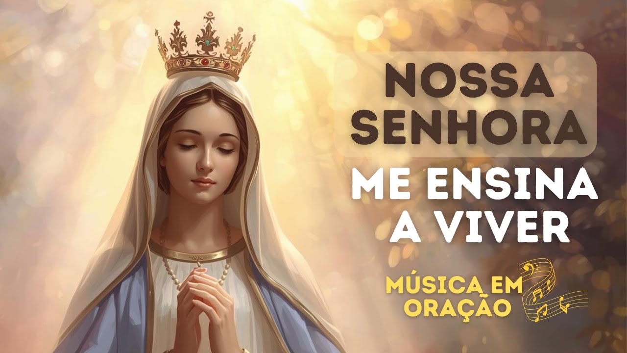Nossa Senhora me ensina a viver