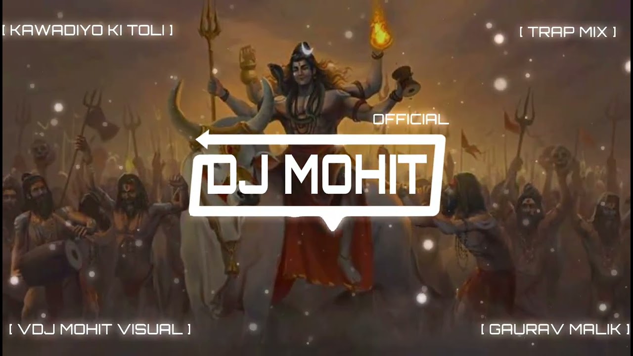 Kawadiyo Ki Toli - Trap Remix - Dj Gaurav Malik - Shiv Bhajan - VDj Mohit Visual 