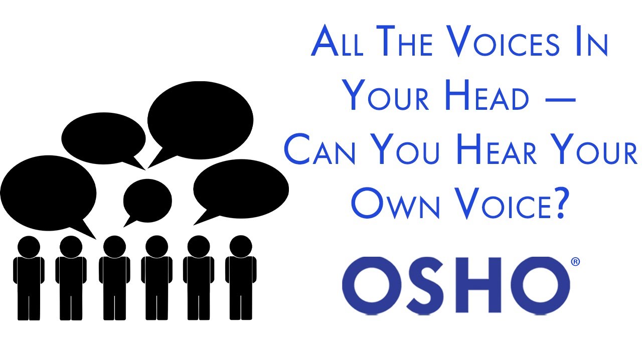 OSHO: All the Voices In Your Head - Can You Hear Your Own?