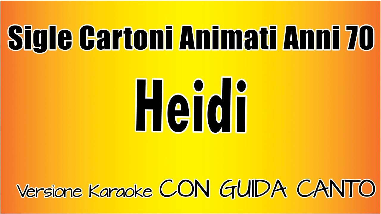 Sigle cartoni anni 70 -  Heidi  ( CON GUIDA CANTO)  (Versione Karaoke Academy Italia)