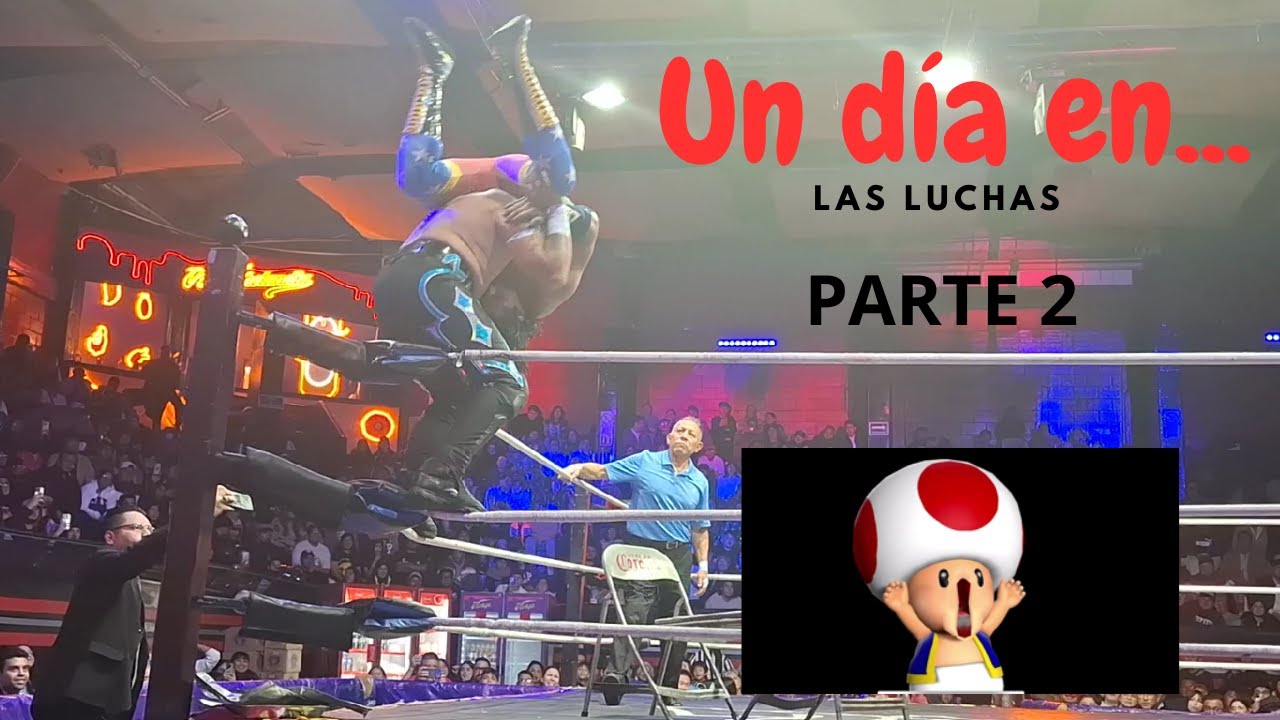 Un dia en...Las Luchas (Parte 2)