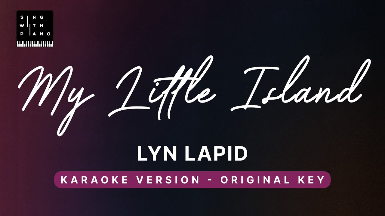 My little island - Lyn Lapid (Original Key Karaoke) - Piano Instrumental Cover with Lyrics