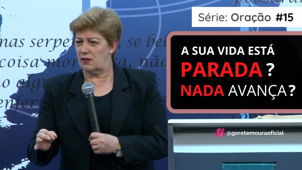 A SUA VIDA ESTÁ  PARADA? NADA AVANÇA? | SÉRIE: #ORAÇÃO - PARTE 15
