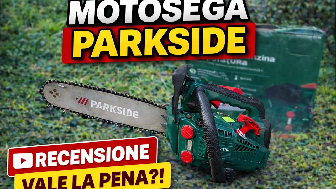 Motosega parkside:recensione,prova e impressioni dopo 12 mesi di utilizzo