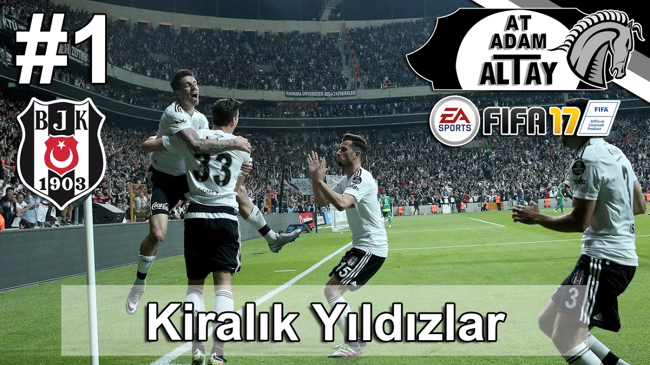 FIFA 17 - Beşiktaş Kariyeri (KİRALIK YILDIZLAR) #1