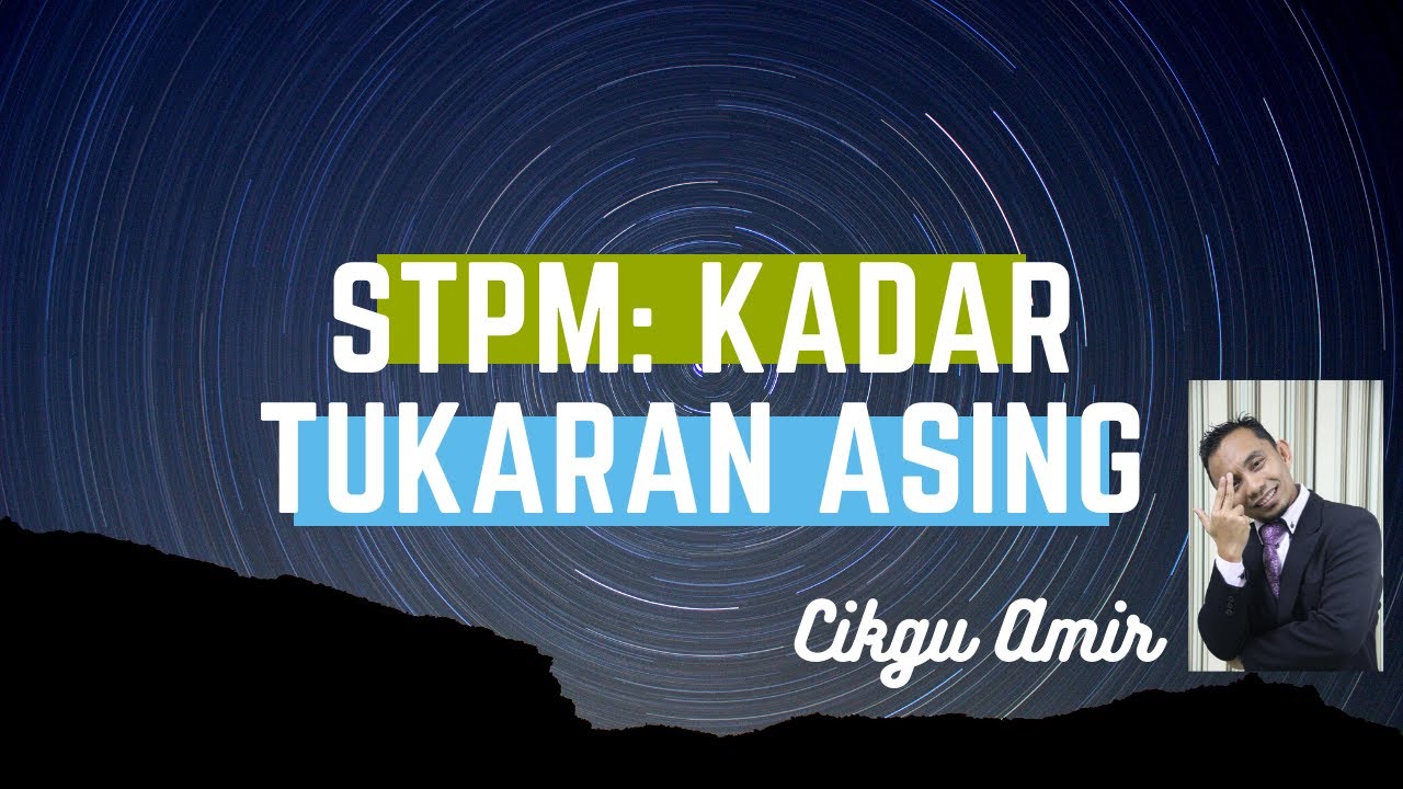 Jom Belajau STPM: Kadar Tukaran Asing