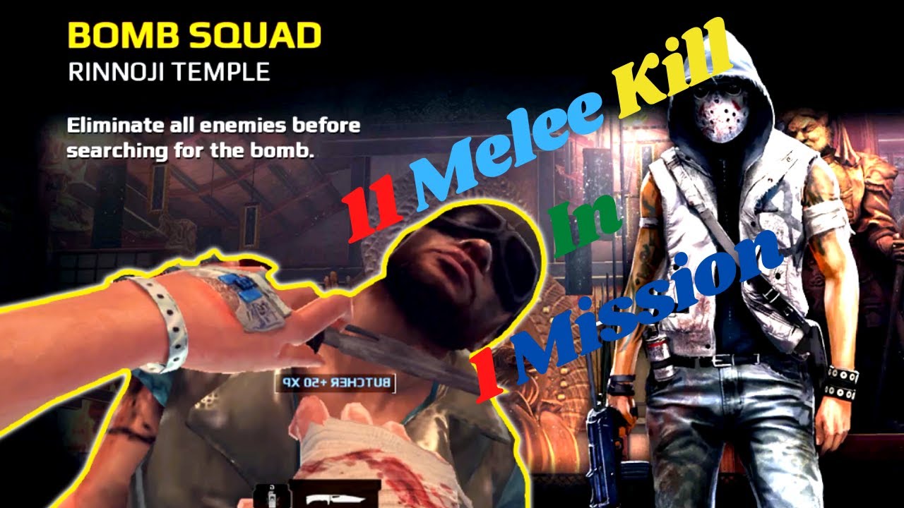 11 MELEE KILL IN 1 MISSION | | MC5 | | BEST MISSION FOR MELEE KILL