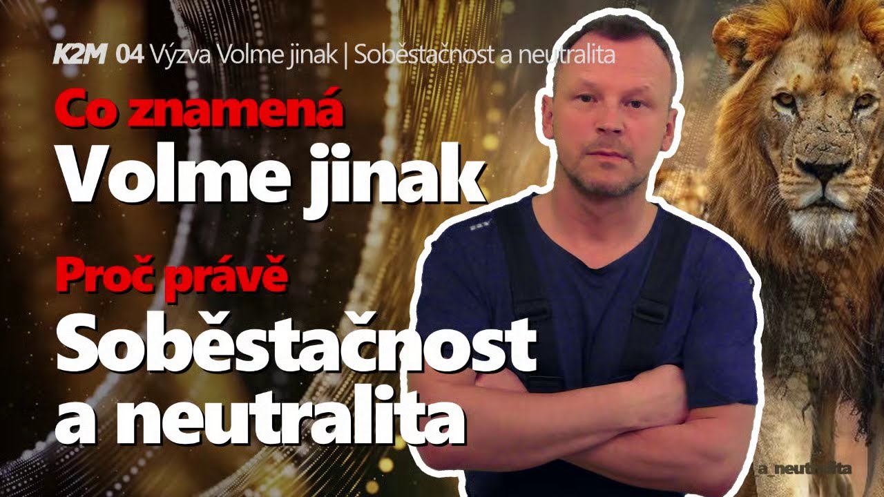 🗞 K2M 04: "Proč právě soběstačnost a neutralita a co znamená výzva Volme jinak"