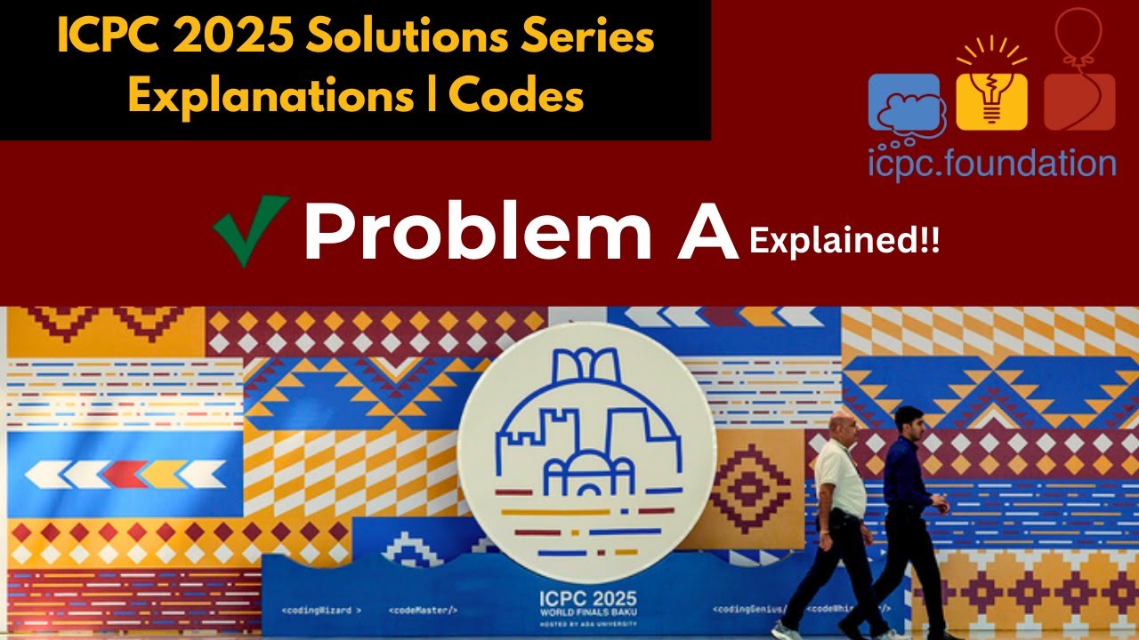ICPC 2025 Problem A Solution | Explanation + Code | (ICPC Series Ep 1) 🚀