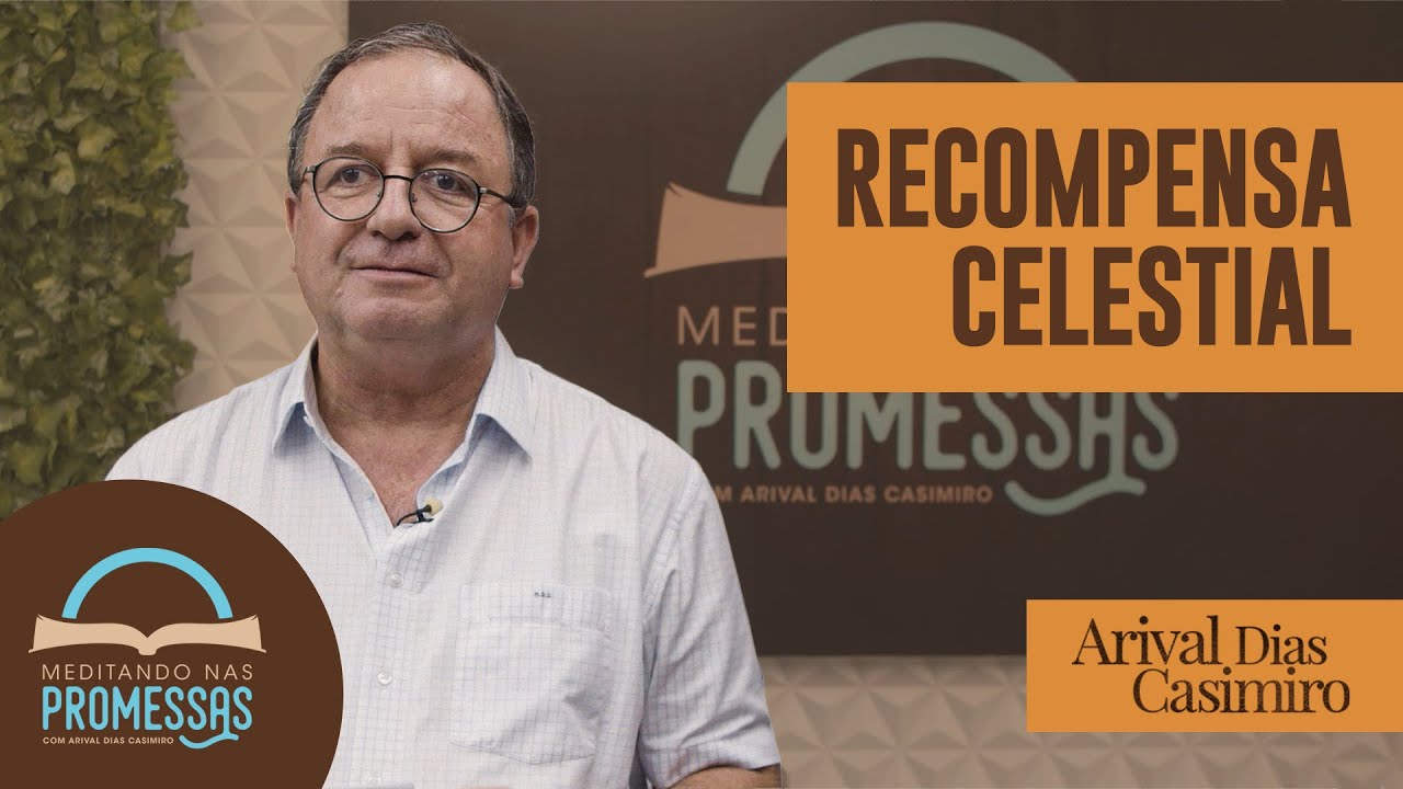 Recompensa Celestial | Rev. Arival Dias Casimiro