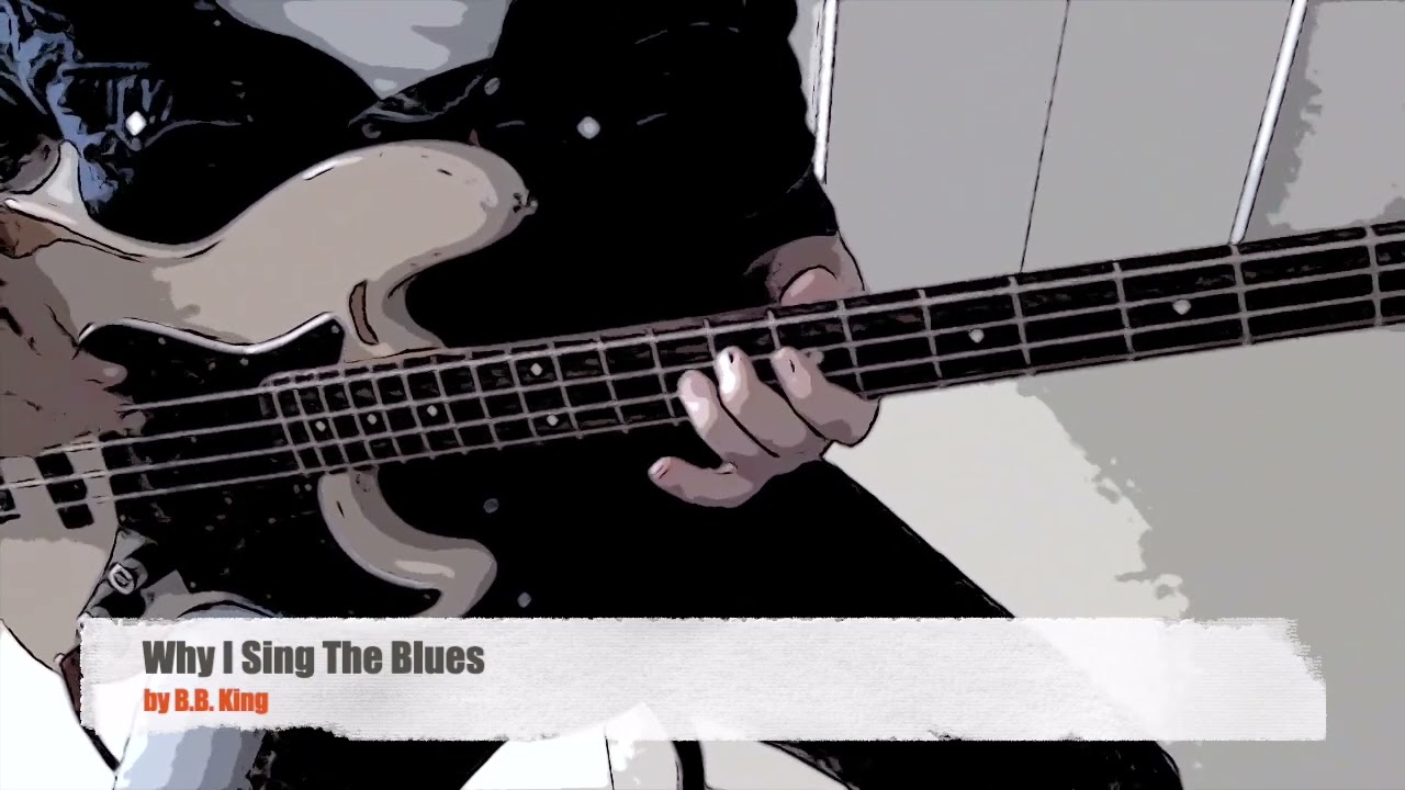Why I Sing The Blues by B.B.  King - Bass Cover