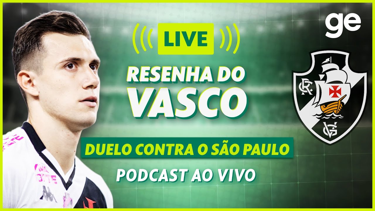 AO VIVO! GE VASCO ANALISA DUELO CONTRA O S&Atilde;O PAULO PELO BRASILEIR&Atilde;O | ge.globo