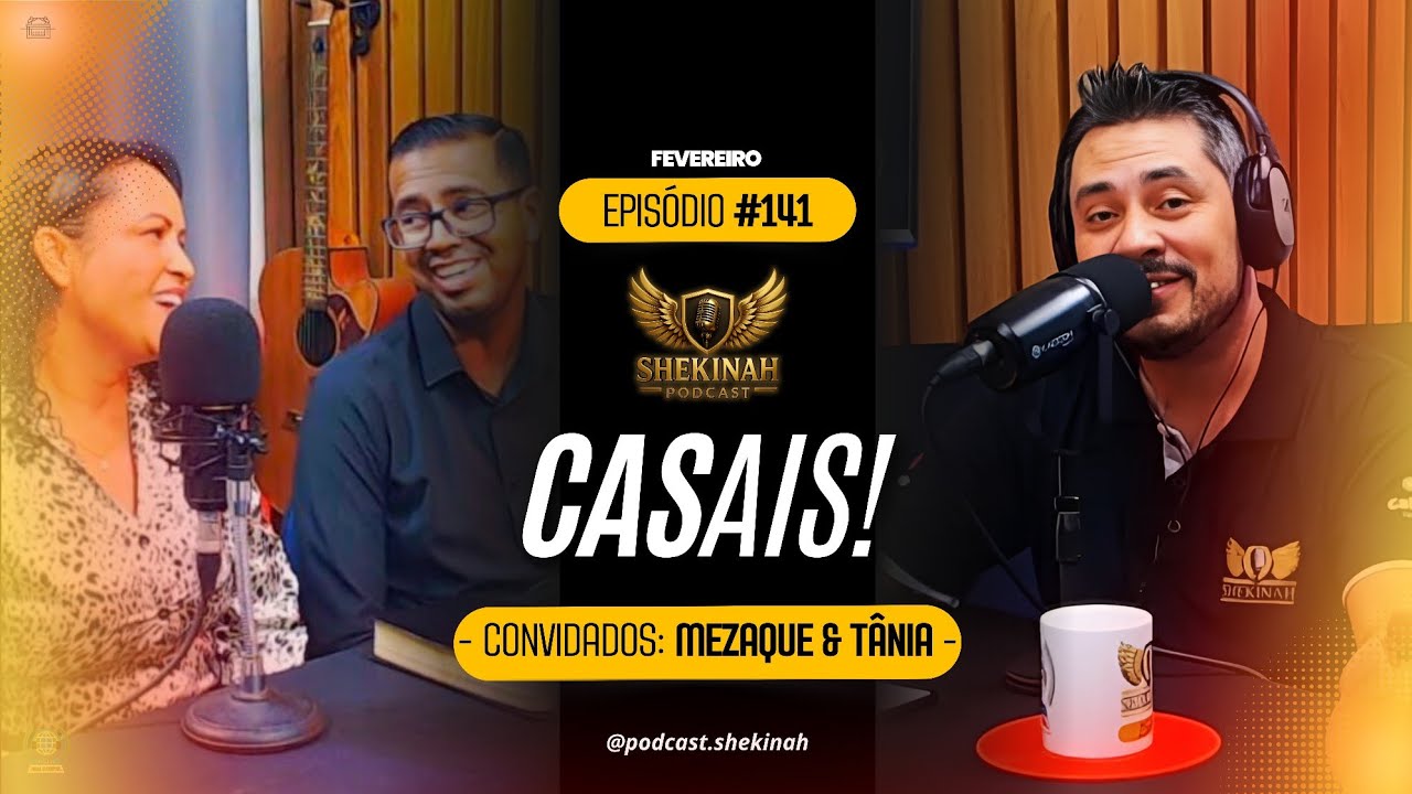 Podcast Shekinah l EP#141 Mezaque & Tânia