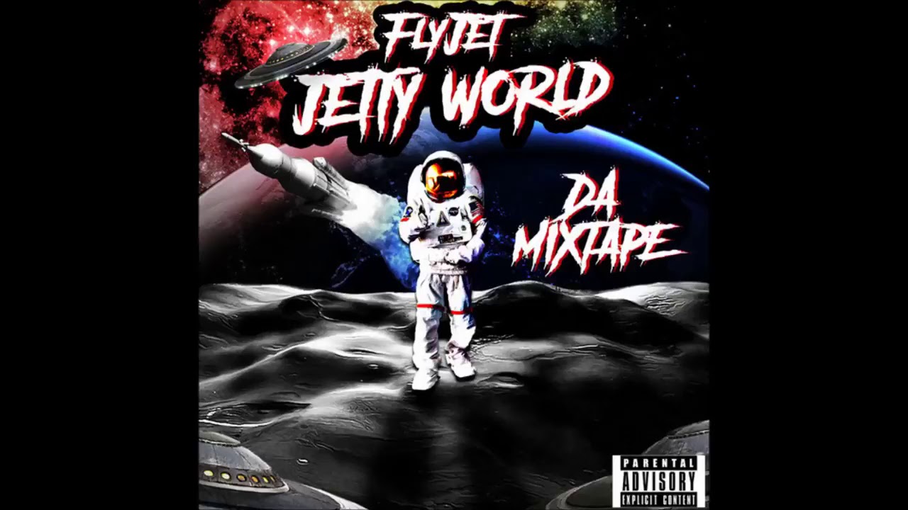 FlyJet - Jettyworld [Full Mixtape]