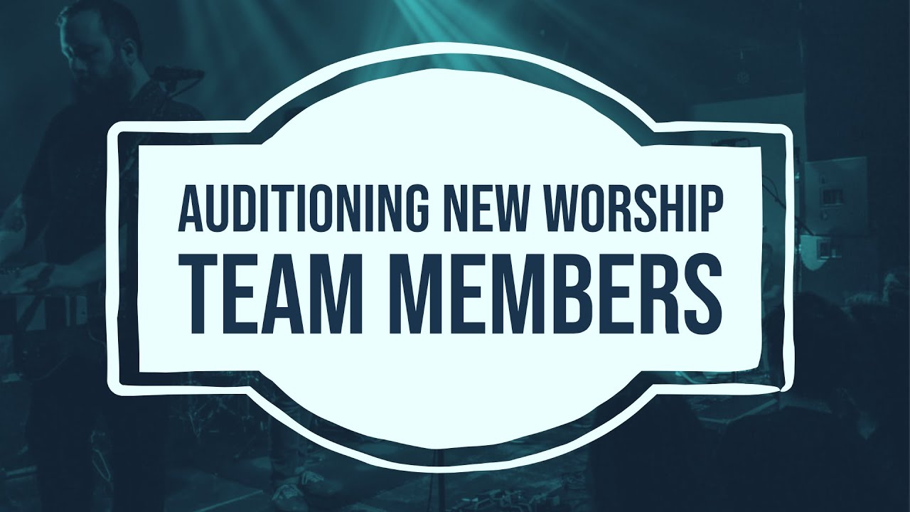 Auditioning New Worship Team Members