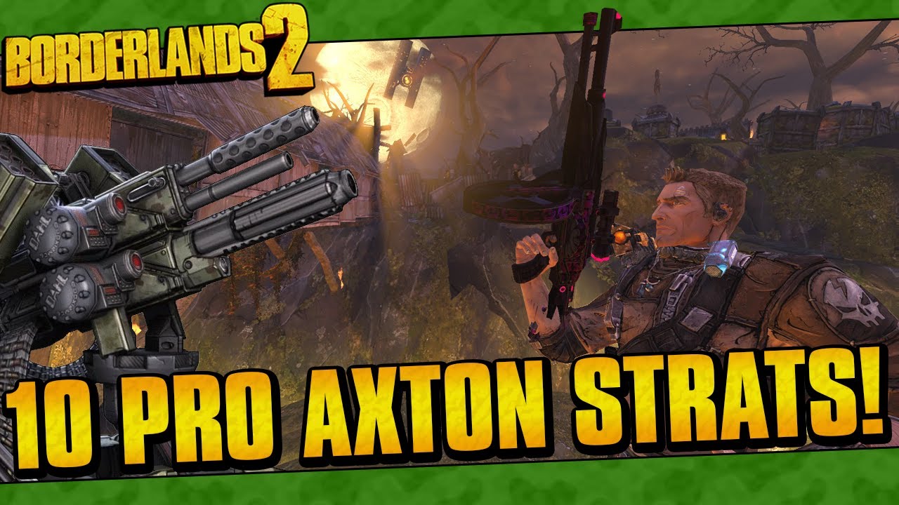 Borderlands 2 | 10 Pro Axton Strats That Everyone Should Know