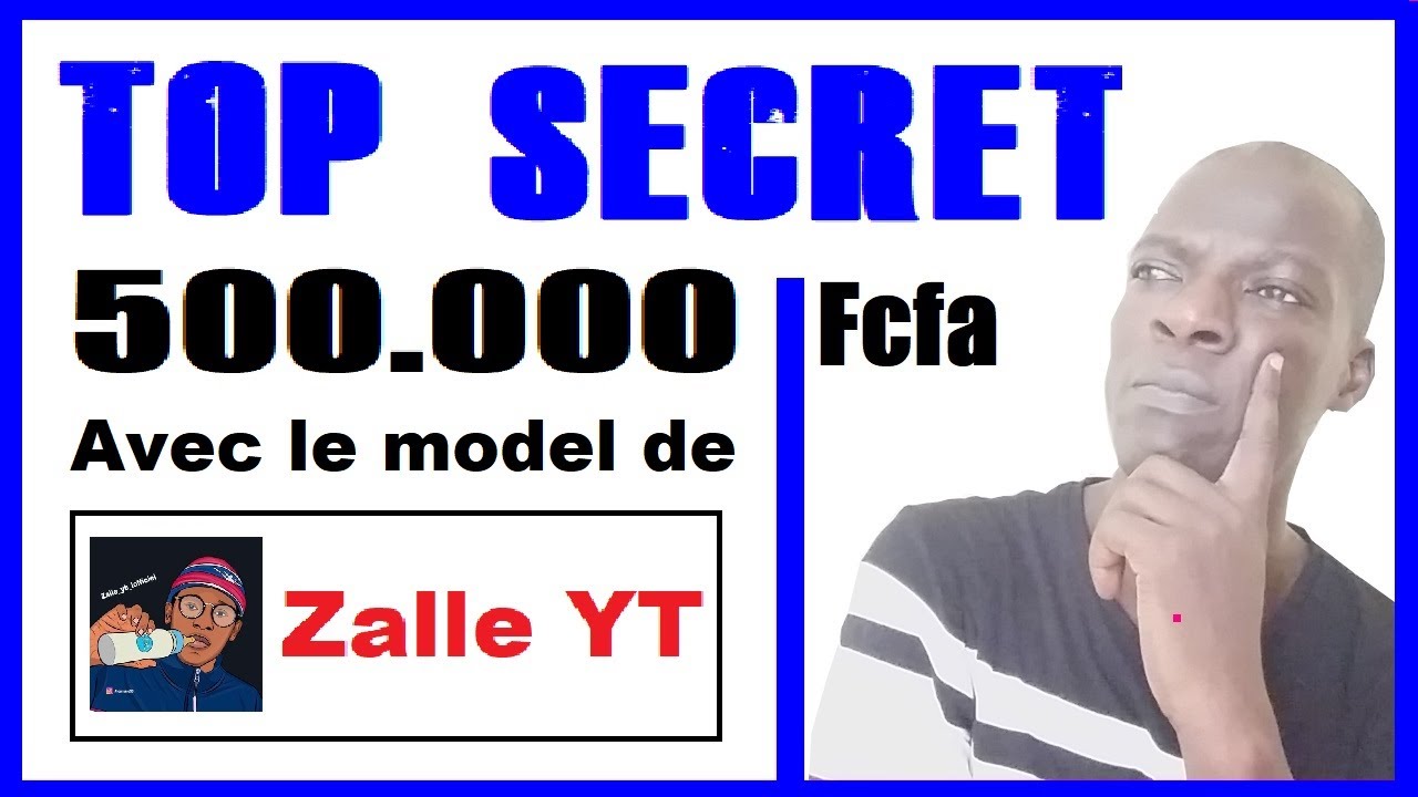 🔐 TOP SECRET 🔐 500 000 Fcfa Par Mois sur YouTube, avec Le Model de Zalle YT