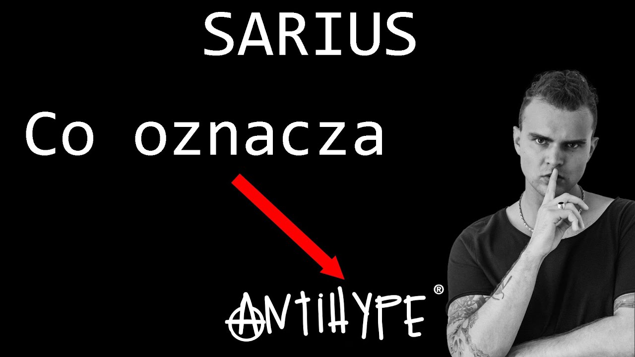 Sarius wyjaśnia co to znaczy ANTIHYPE!