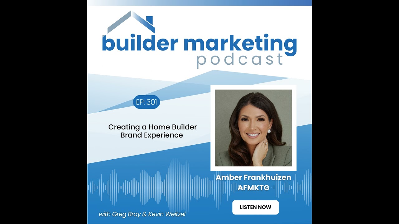 Episode #301: Creating a Home Builder Brand Experience - Amber Frankhuizen