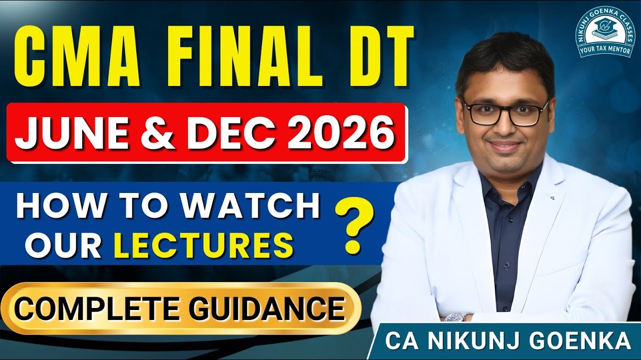 CMA FINAL DT | JUNE & DEC 2026 | HOW TO WATCH OUR LECTURES ? | COMPLETE GUIDANCE |  CA NIKUNJ GOENKA