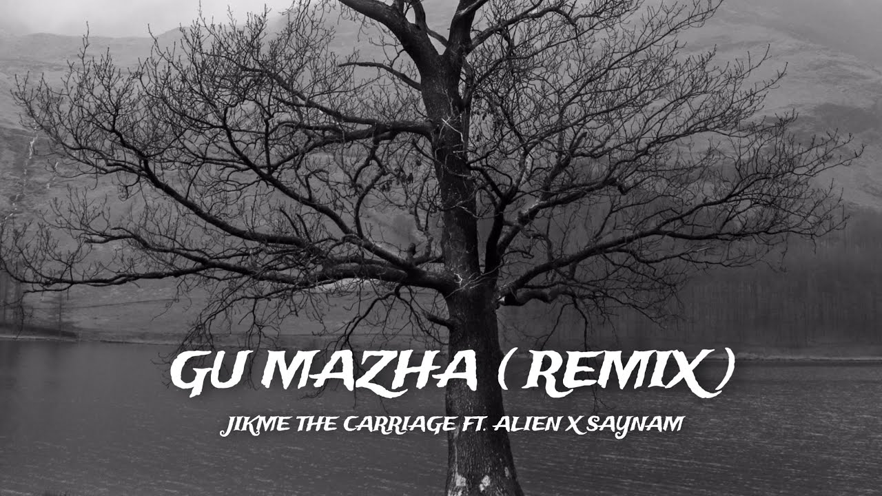 Jikme The Carriage - Gu Mazha (Remix) Ft.Alien X Saynam