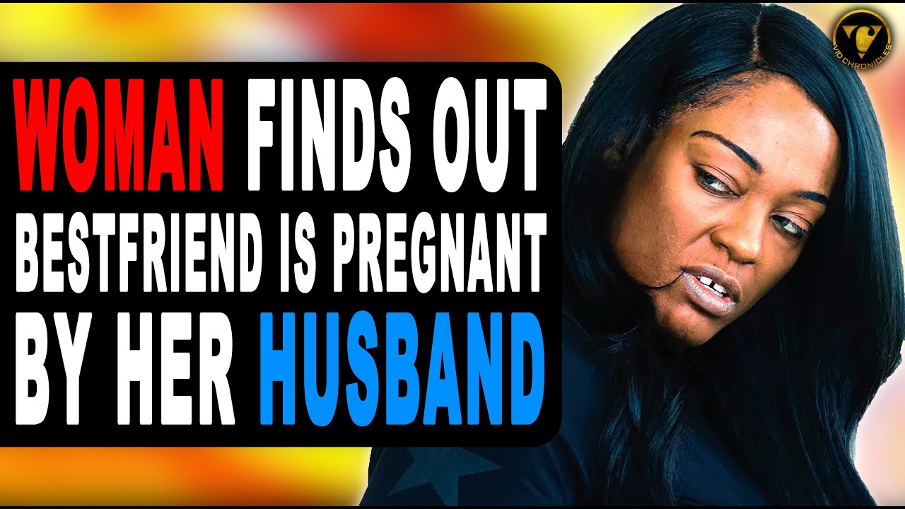 Woman Finds Out Bestfriend Is Pregnant By Her Husband, Then This Happens.
