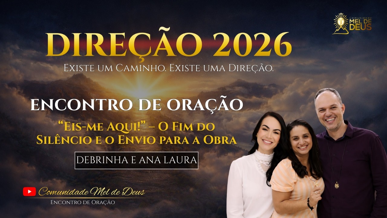 DIA 27: “Eis-me Aqui!” – O Fim do Silêncio e o Envio para a Obra | Encontro de Oração | Direção 2026