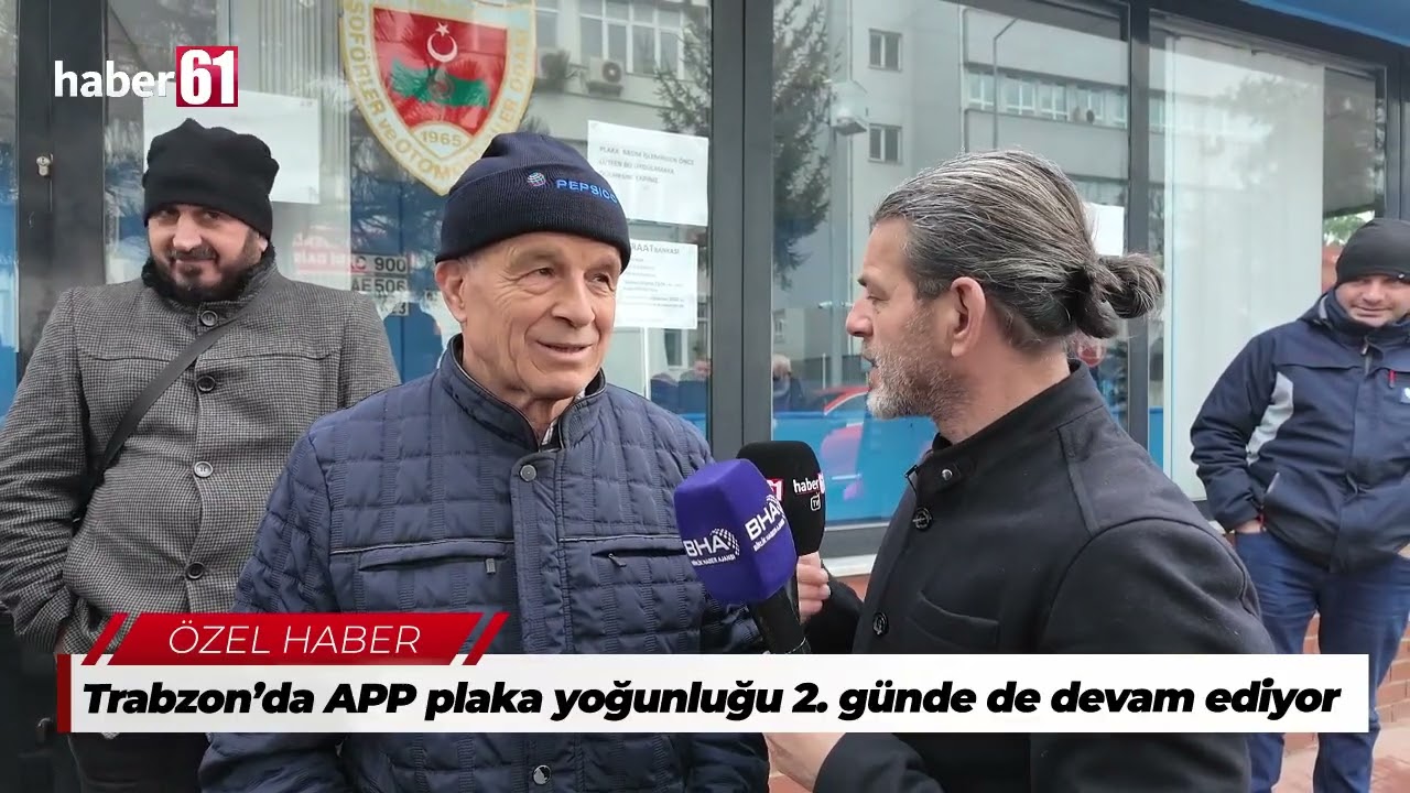 Trabzon’da APP plaka yoğunluğu 2. günde devam ediyor
