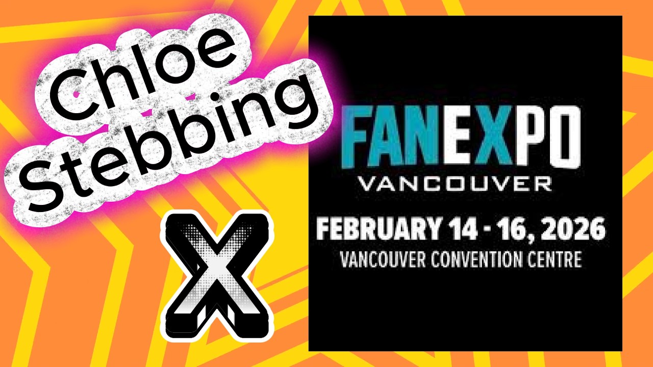 Chloe Stebbing X Fan Expo Vancouver 2026