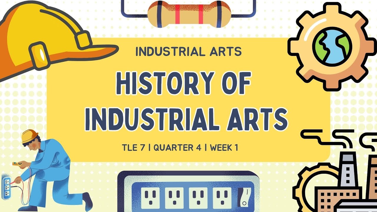 Grade 7 TLE - Industrial Arts (IA 7)  Quarter 4 Week 1 - History of Industrial Arts