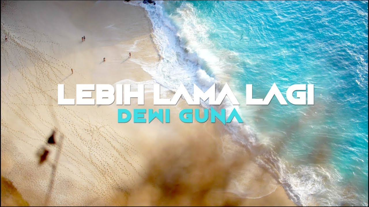 DEWI GUNA-LEBIH LAMA LAGI-OFFICIAL LYRIC VIDEO