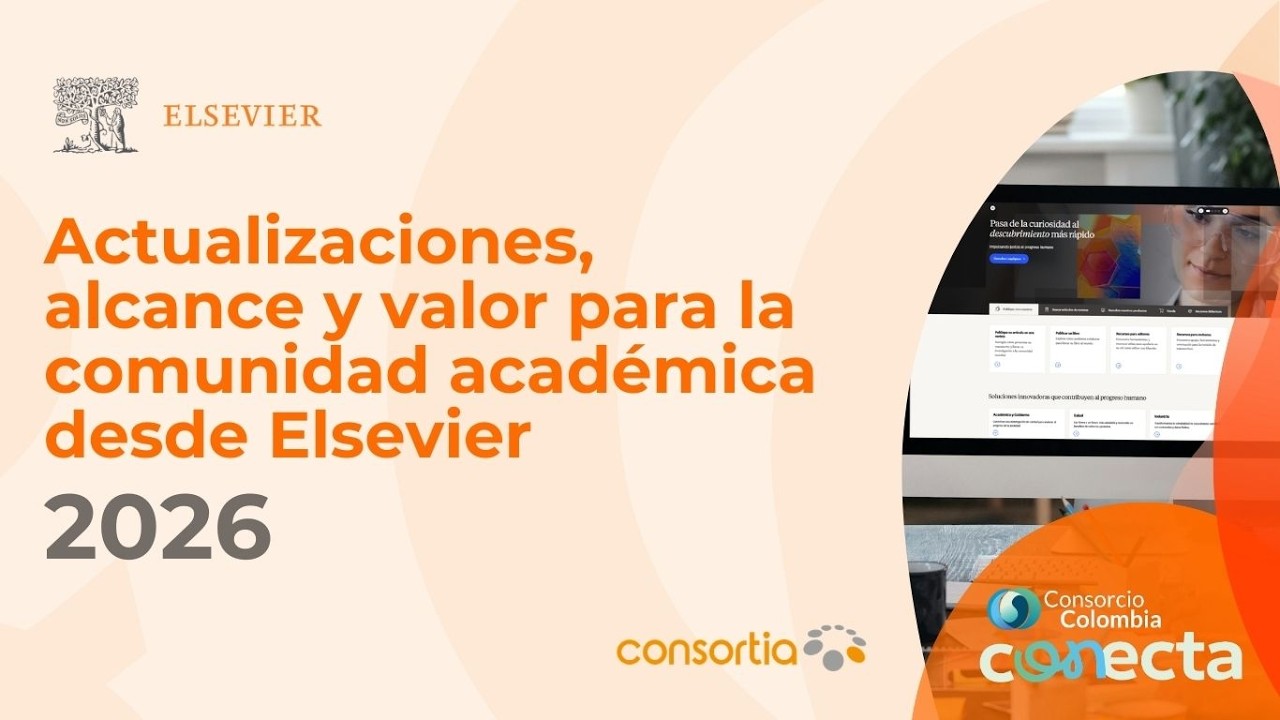 Actualizaciones y novedades de Elsevier para la comunidad académica | Conecta 2026