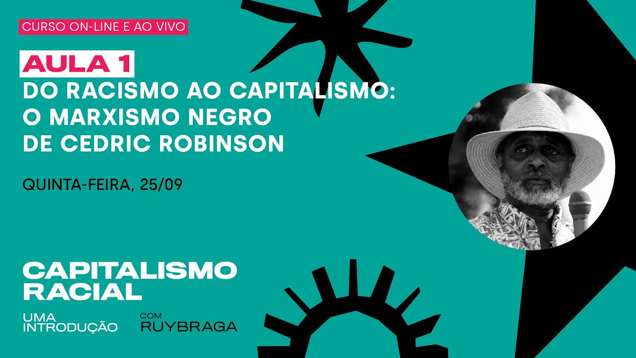 CAPITALISMO RACIAL | Aula 1 - Do racismo ao capitalismo | Ruy Braga