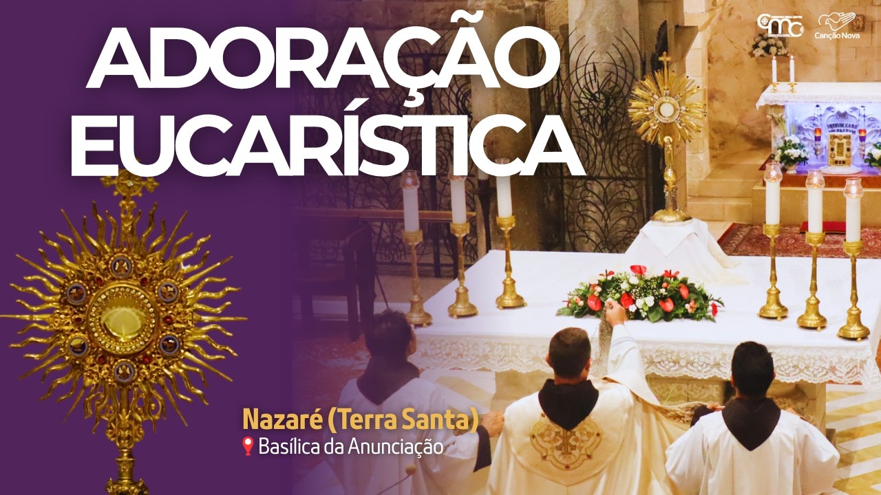 Adoração Eucarística na Basílica da Anunciação | 19 fevereiro 2026