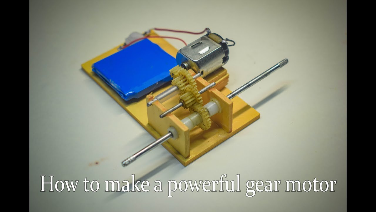 How to make a powerful gear motor