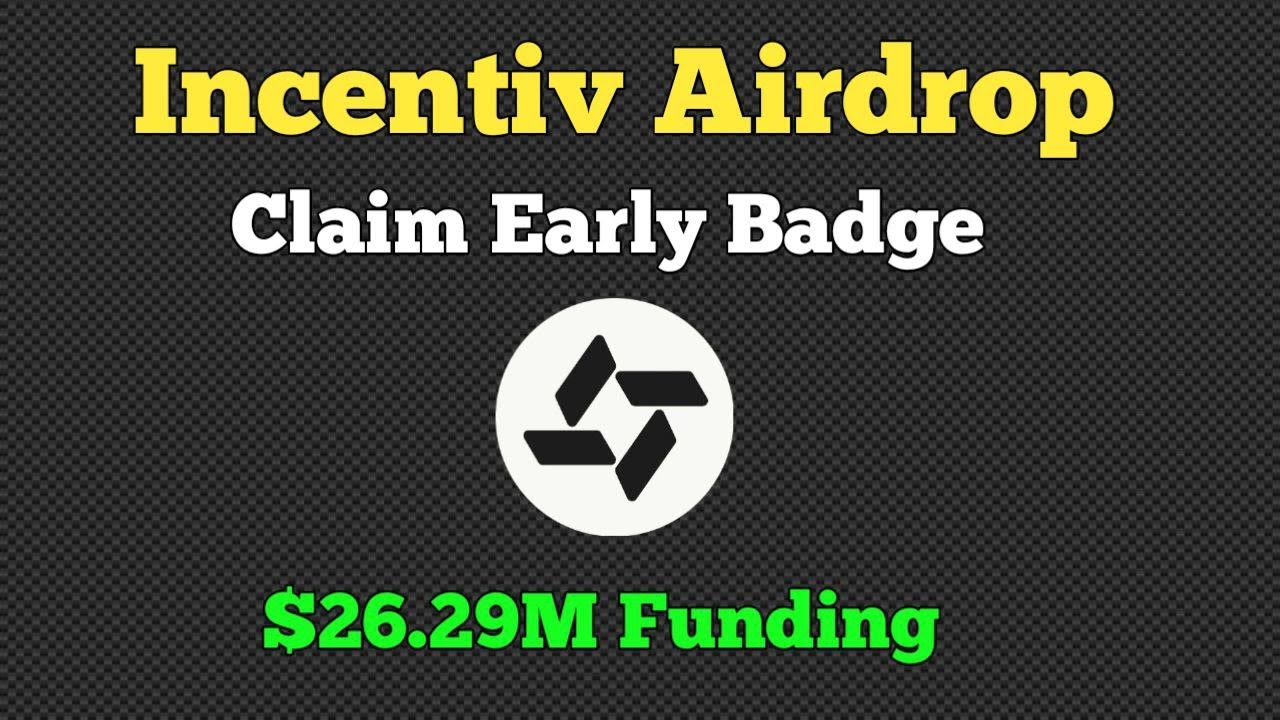 Incentiv Airdrop Claim Early Badge | $26.29M Funding | By Real Airdrop8