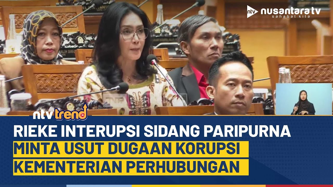 Keras! Rieke DPR Interupsi Sidang Paripurna, Minta Usut Dugaan Korupsi Kementerian Perhubungan | NTV