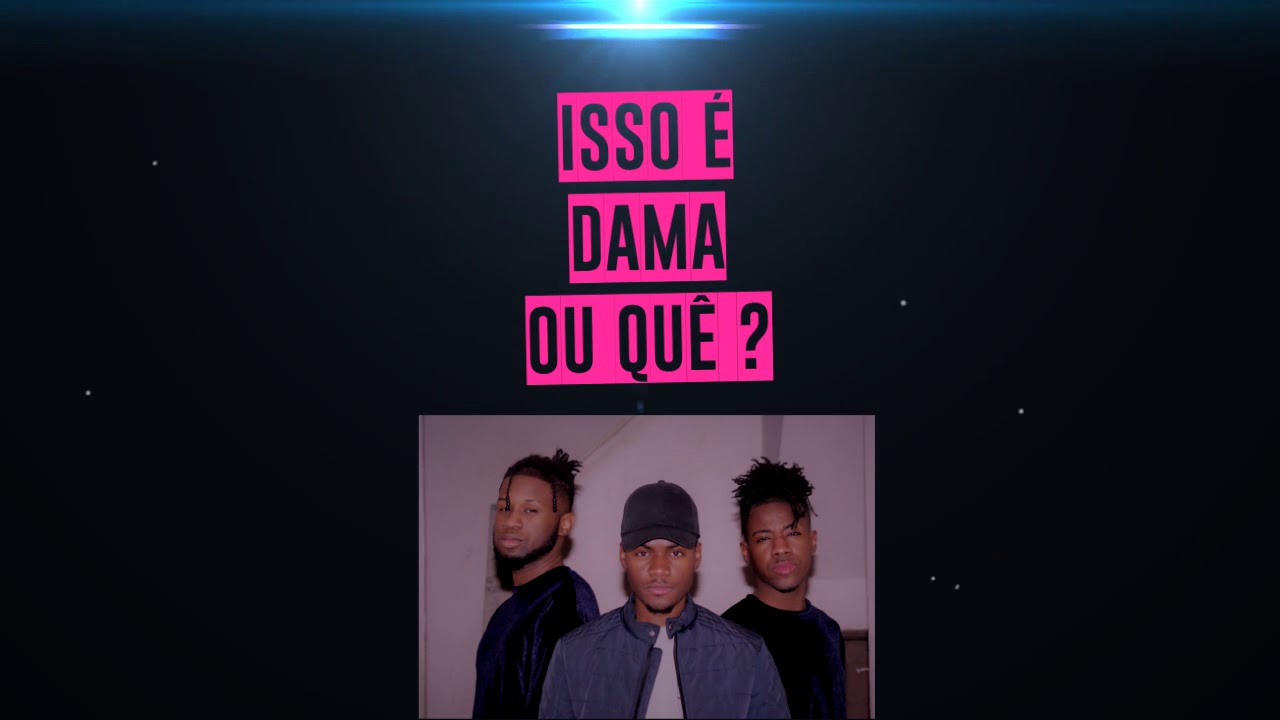 Os Bem Quent's - isso é DAMA ou quê | Lyrics | 2k19