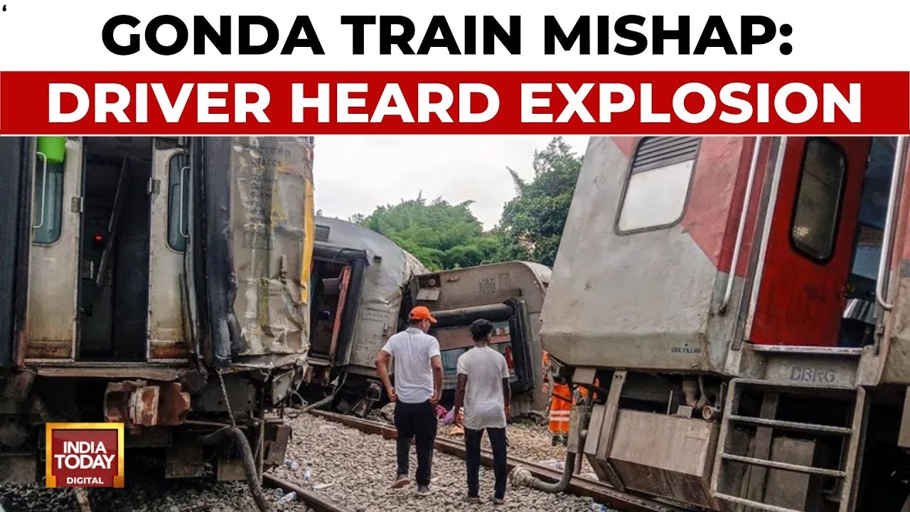 Gonda Train Derailment: Was It Sabotage? Driver Claims He Heard Explosion | India Today