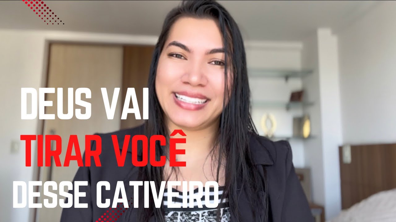 DEUS VAI TE TIRAR DESSE CATIVEIRO 