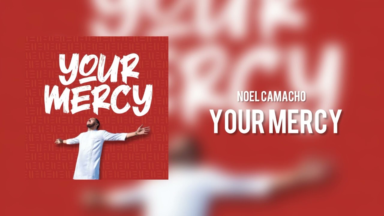 Noel Camacho - Your Mercy ( Full Audio )