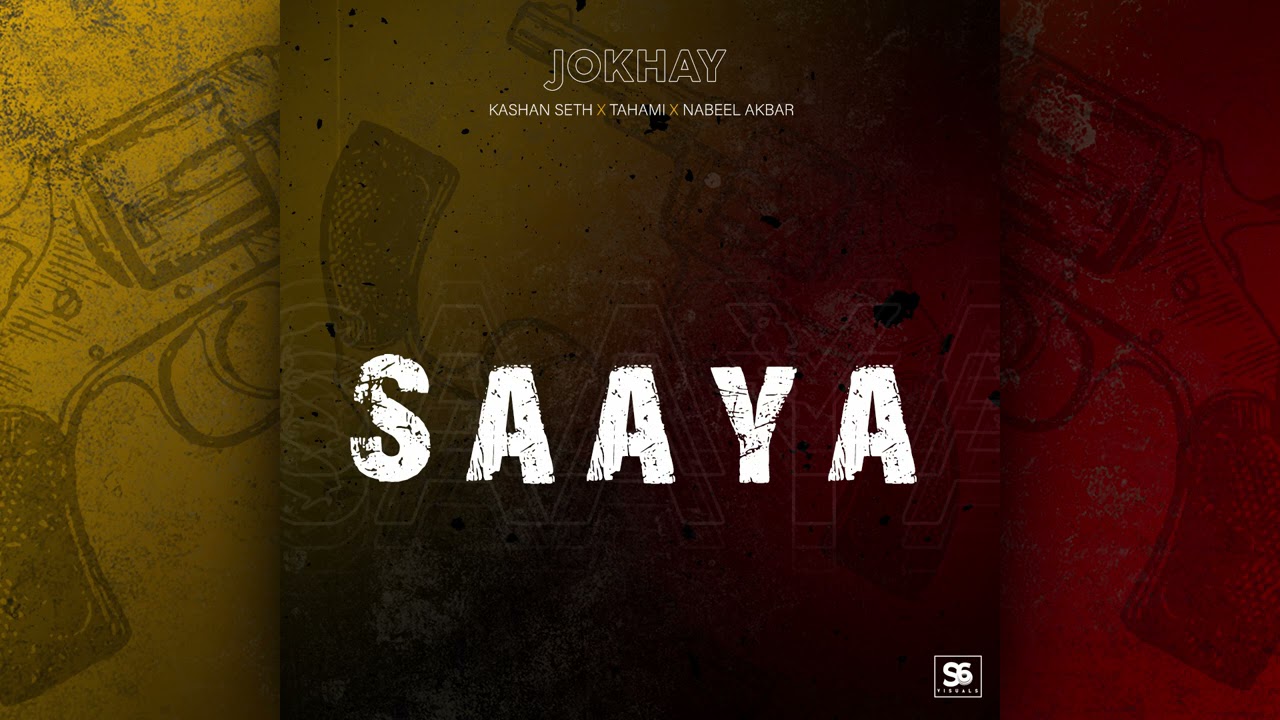 SAAYA - Jokhay | Kashan Seth | Tahami | Nabeel Akbar