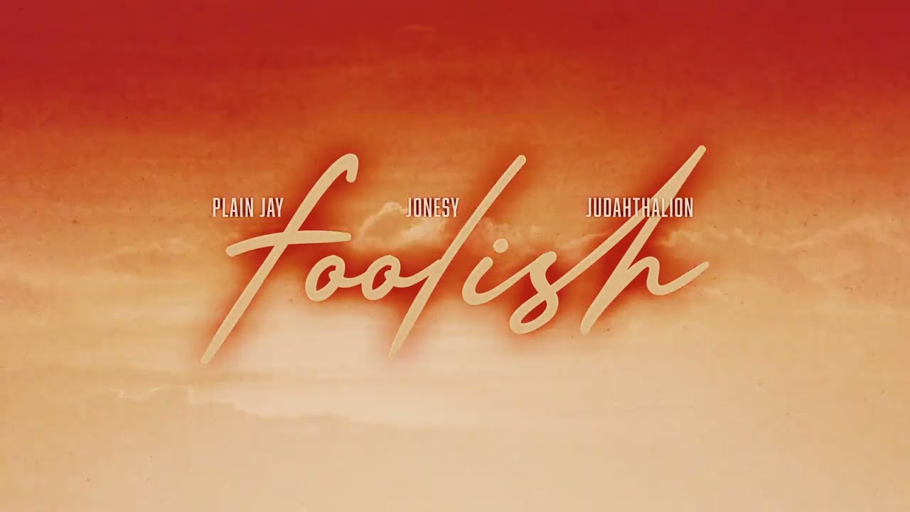Plain Jay x Jonesy x JudahThaLion - Foolish (Official Lyric Video)
