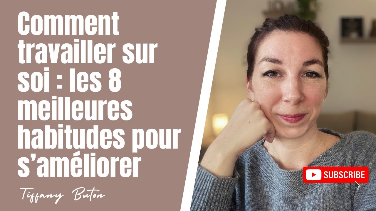 ✨Comment travailler sur soi : les 8 meilleures habitudes pour s’améliorer