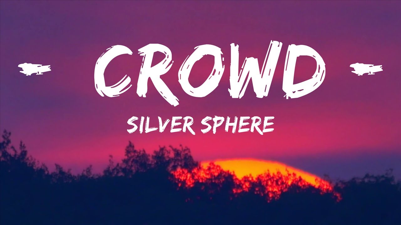 Silver Sphere - crowd (Lyrics)  | Best Vibing Music