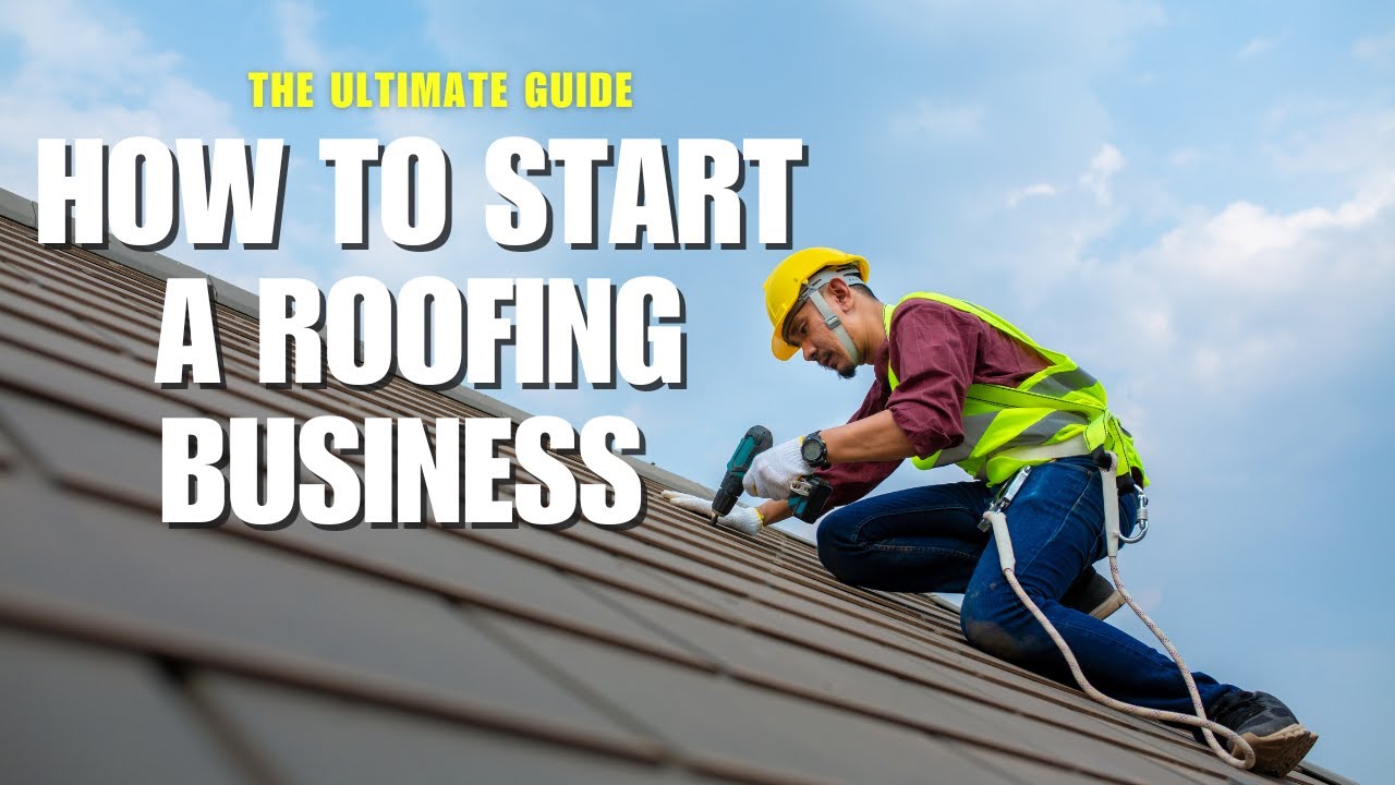 How to Start a Roofing Contractor Business in 10 Steps - Complete Guide