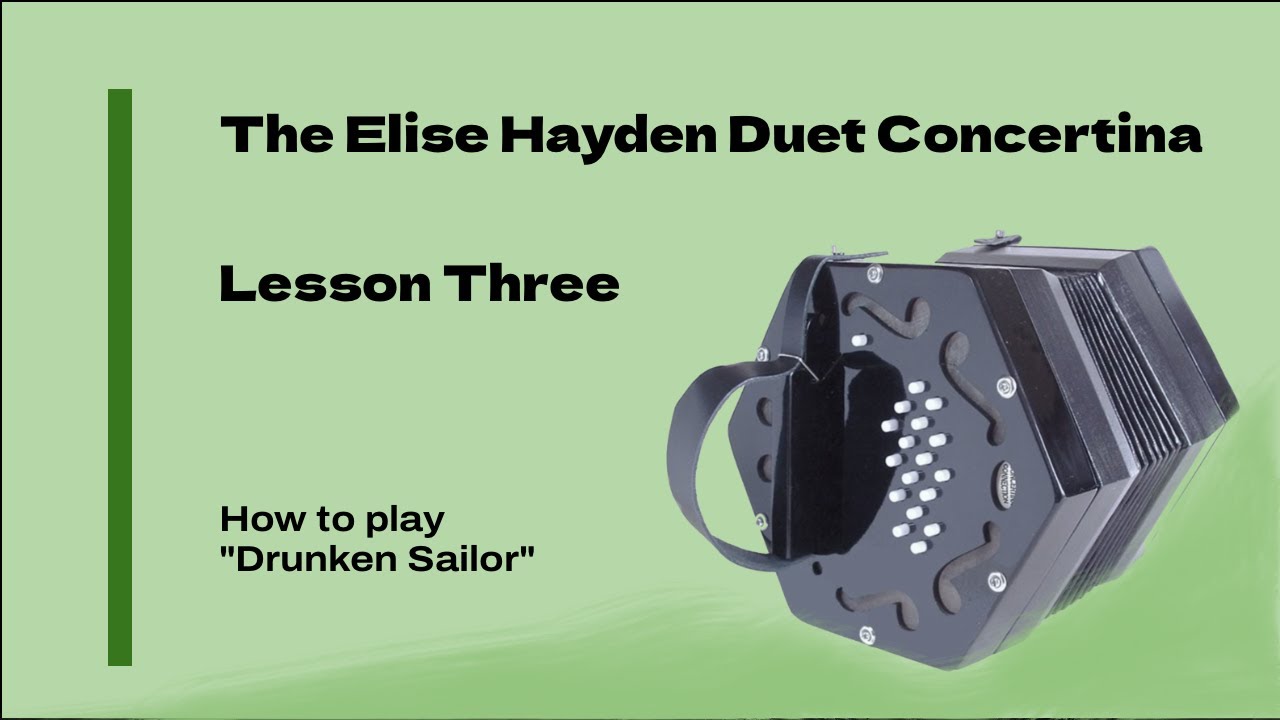 The Elise Hayden Duet Concertina - Lesson 3 Drunken Sailor