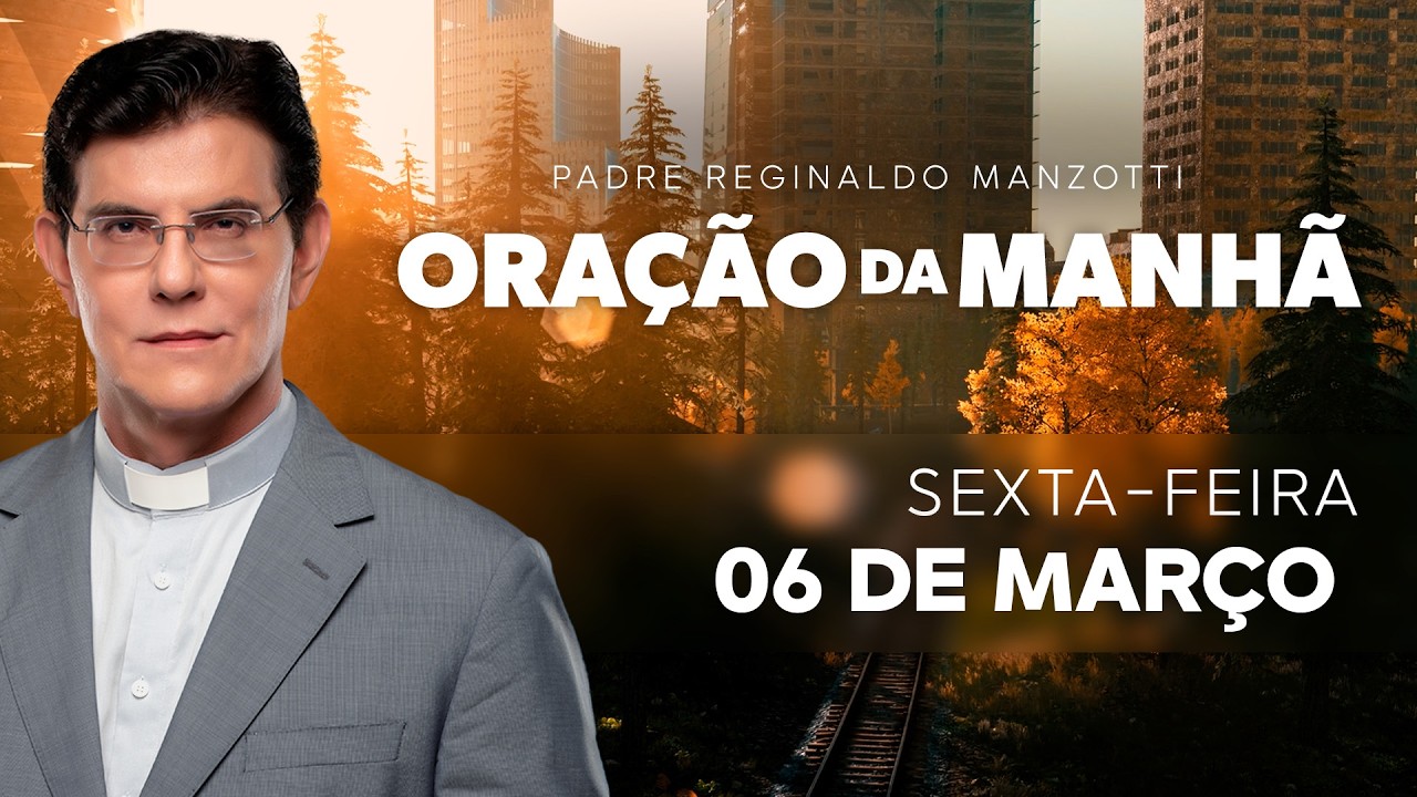 ORAÇÃO DA MANHÃ | 06/03/2026 | @PadreManzottiOficial