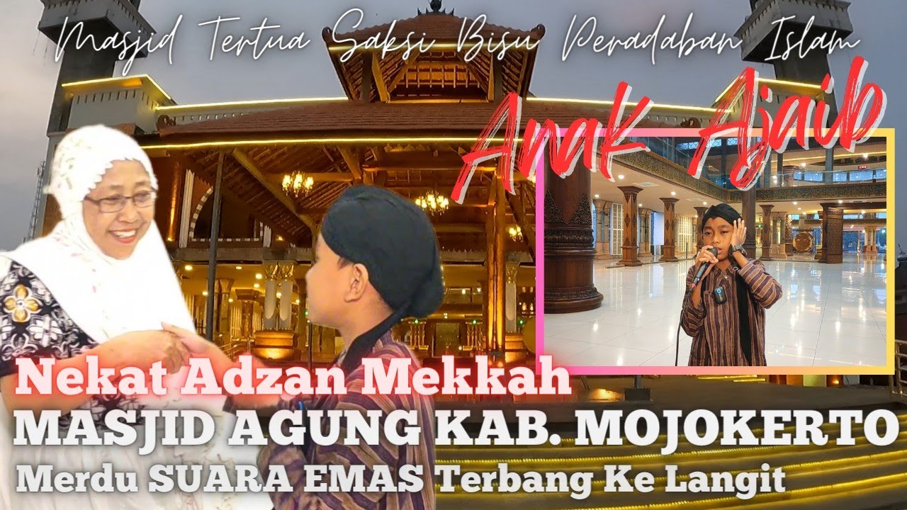 SubhanAllah! Anak Suara Emas Nekat Adzan Merdu Mekkah Di Masjid Agung Mojokerto Dapat Senyum Manis