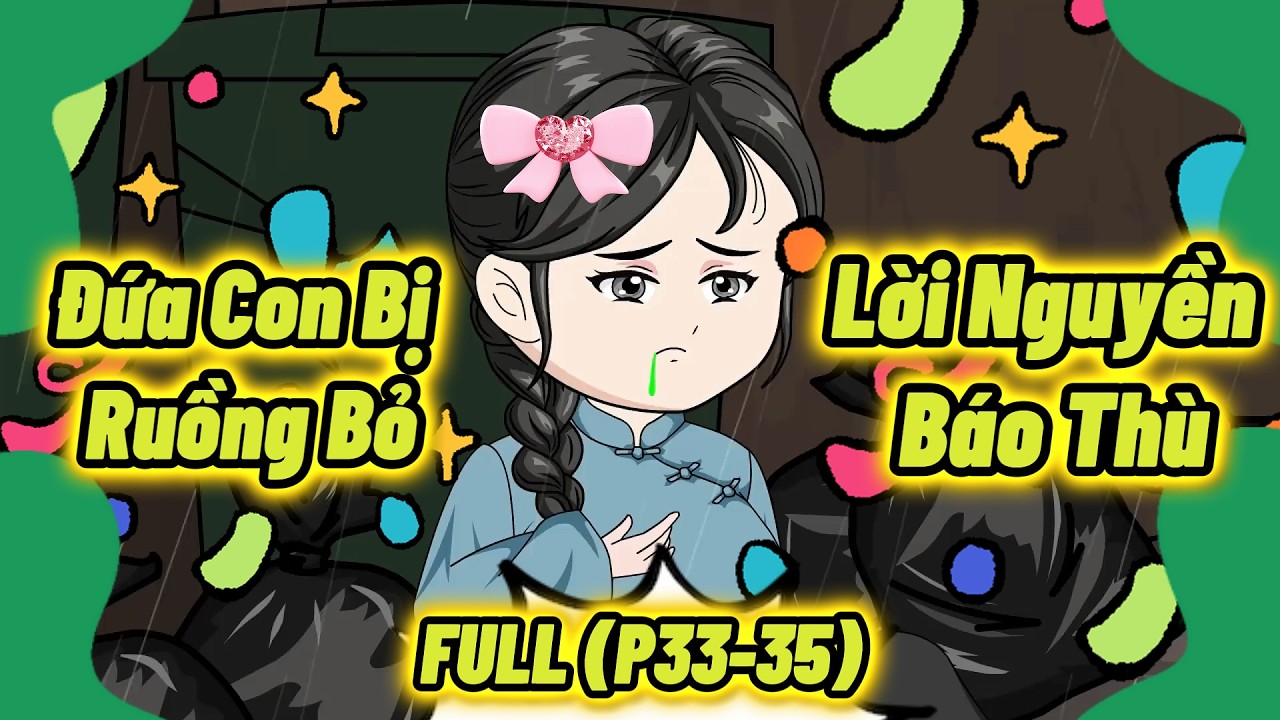 (Full P33-35) | Đứa Con Bị Ruồng Bỏ: Lời Nguyền Báo Thù | MeCungReview
